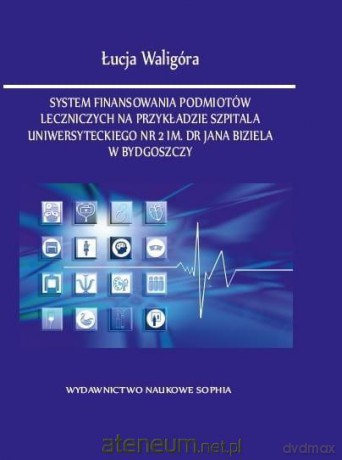 System finansowania podmiotów leczniczych - Łucja Waligóra [KSIĄŻKA]