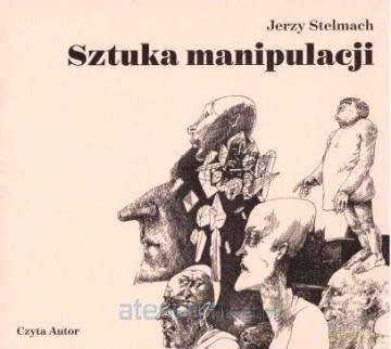 Sztuka manipulacji - Jerzy Stelmach [AUDIOBOOK]