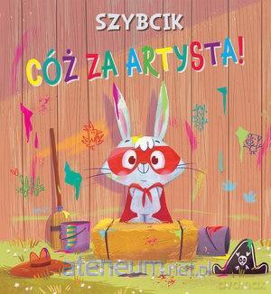 Szybcik. Co za artysta! [KSIĄŻKA]