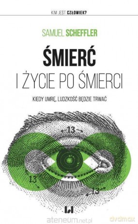 Śmierć i życie po śmierci - Samuel Scheffler [KSIĄŻKA]