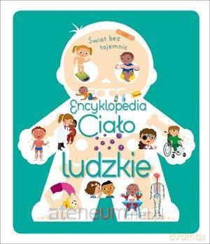 Świat bez tajemnic. Encyklopedia Ciało ludzkie [KSIĄŻKA]