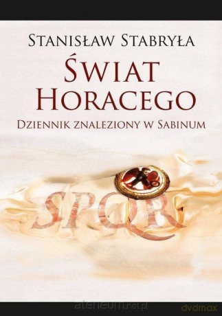 Świat Horacego. Dziennik znaleziony w Sabinum - Stanisław Stabryła [KSIĄŻKA]