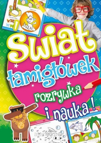 Świat Łamigłówek - rozrywka i nauka! [KSIĄŻKA]