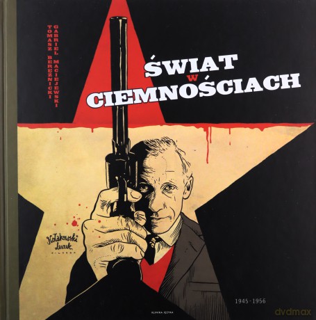 Świat w ciemnościach 1945 1956 - Tomasz Bereźnicki, Gabriel Maciejewski [KOMIKS]