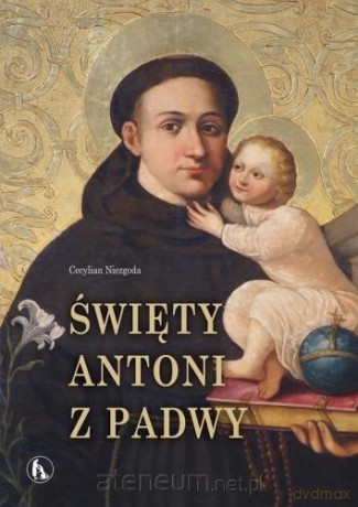 Święty Antoni z Padwy - Cecylian Niezgoda [KSIĄŻKA]