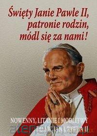 Święty Janie Pawle II patronie rodzin módl [KSIĄŻKA]
