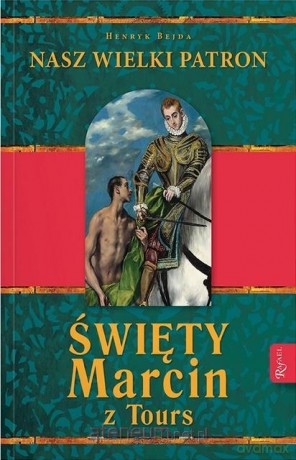 Święty Marcin z Tours. Nasz wielki patron - Henryk Bejda [KSIĄŻKA]