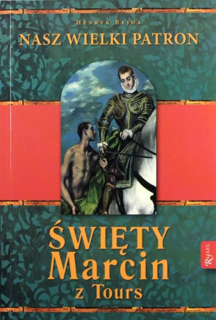 Święty Marcin z Tours. Nasz wielki patron - Henryk Bejda [KSIĄŻKA]