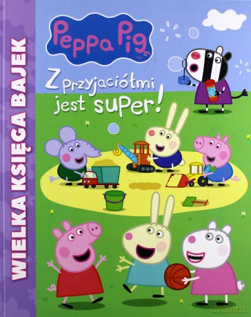 Świnka Peppa. Z przyjaciółmi jest super! [KSIĄŻKA]