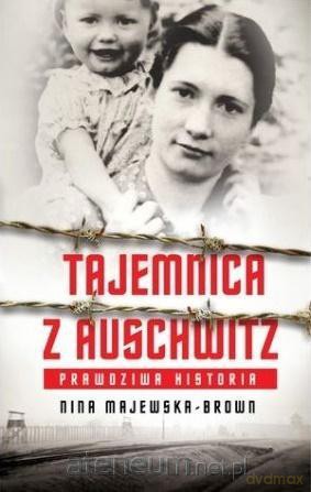 Tajemnica z Auschwitz - Nina Majewska-Brown [KSIĄŻKA]