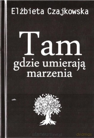 Tam gdzie umierają marzenia [KSIĄŻKA]