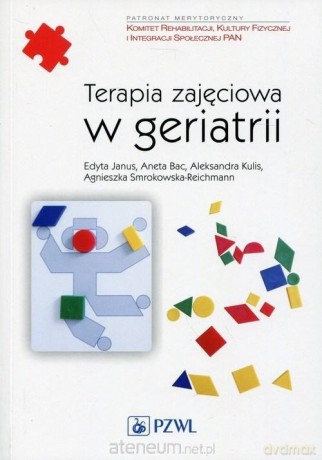Terapia zajęciowa w geriatrii [KSIĄŻKA]