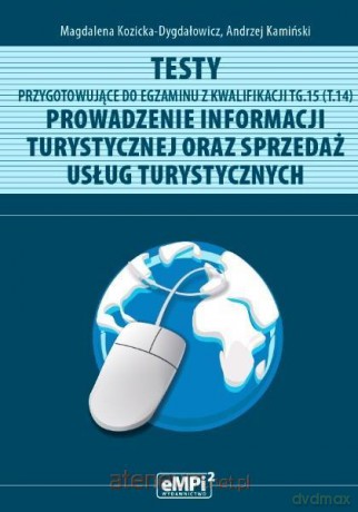 Testy kwalifikacja TG.15 Prowadzenie informacji turystycznej - Magdalena Kozicka-Dygdałowicz, Andrzej Kamiński [KSIĄŻKA]