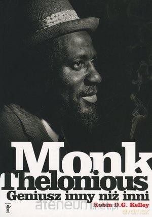 Thelonious Monk. Geniusz inny niż inni - Robin D.G. Kelley [KSIĄŻKA]
