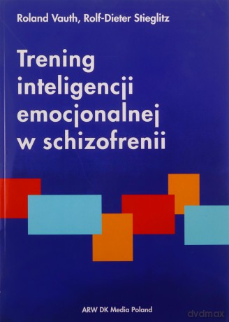 Trening inteligencji emocjonalnej w schizofrenii - Roland Vauth, Rolf-Dieter Stieglitz [KSIĄŻKA]