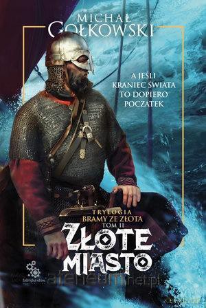 Trylogia Bramy ze złota (Tom 3) Zmierzch bogów - Michał Gołkowski [KSIĄŻKA]