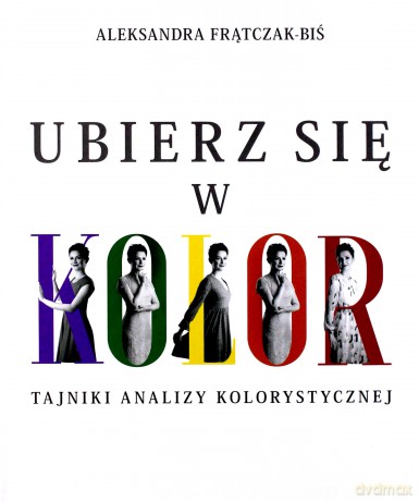 Ubierz się w kolor - Aleksandra Frątczak-Biś [KSIĄŻKA]