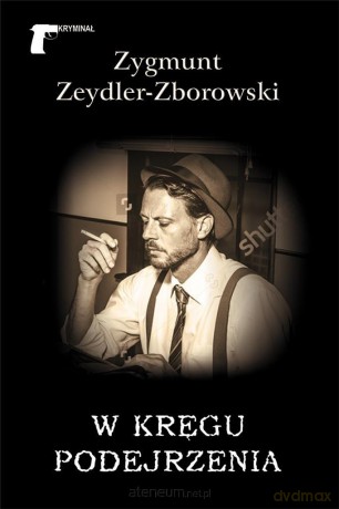 W kręgu podejrzenia - Zygmunt Zeydler-Zborowski [KSIĄŻKA]