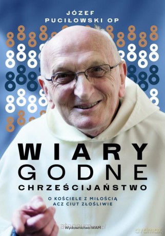 Wiarygodne chrześcijaństwo - Józef Puciłowski [KSIĄŻKA]