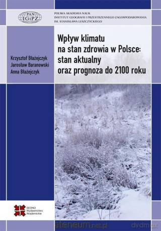 Wpływ klimatu na stan zdrowia w Polsce - Baranowski Jarosław, Błażejczyk Anna, Błażejczyk Krzysztof [KSIĄŻKA]