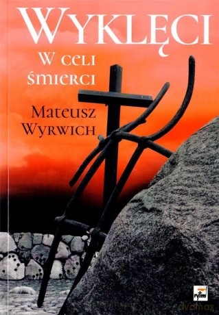 Wyklęci. W celi śmierci - Mateusz Wyrwicz [KSIĄŻKA]