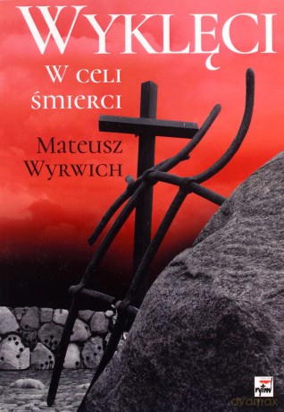 Wyklęci. W celi śmierci - Mateusz Wyrwicz [KSIĄŻKA]