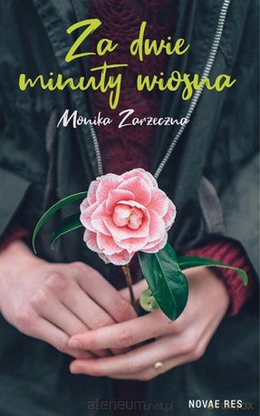 Za dwie minuty wiosna - Monika Zarzeczna [KSIĄŻKA]