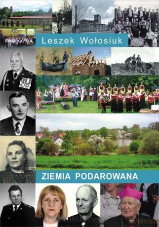 Ziemia podarowana - Leszek Wołosiuk [KSIĄŻKA]