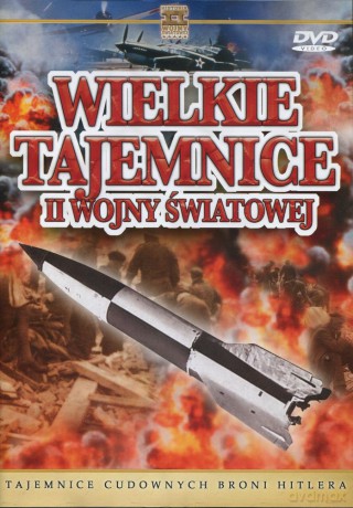 Wielkie Tajemnice II Wojny Światowej 07: Tajemnice cudownych broni Hitlera [DVD]