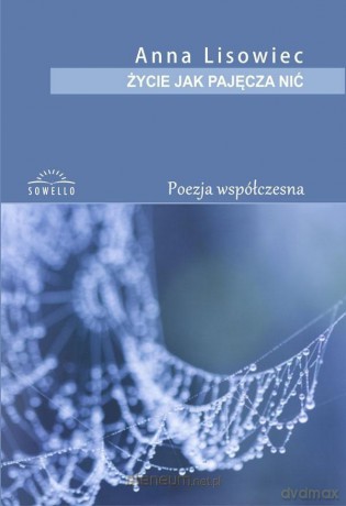 Życie jak pajęcza nić - Anna Lisowiec [KSIĄŻKA]