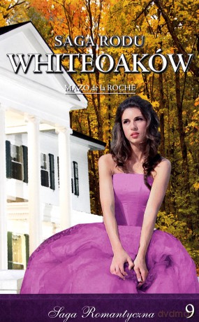 Saga Rodu Whiteoaków 09: Dziedzictwo Whiteoaków cz. 1 - Mazo de la Roche [KSIĄŻKA]