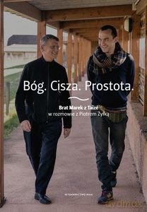 Bóg. Cisza. Prostota. Brat Marek z Taizé w rozmowie z Piotrem Żyłką - Piotr Żyłka [KSIĄŻKA]
