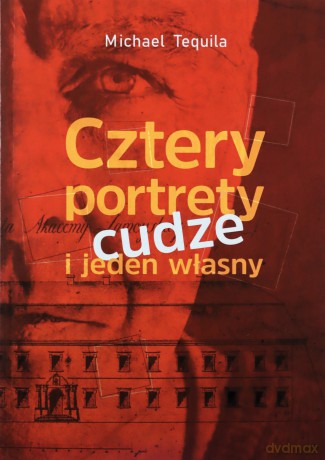 Cztery portrety cudze i jeden własny - Michael Tequila [KSIĄŻKA]