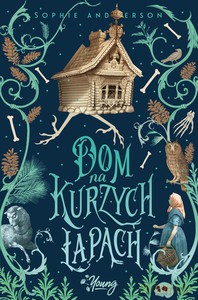 Dom na kurzych łapach - Sophie Anderson [KSIĄŻKA]
