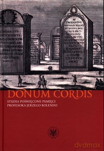 Donum cordis. Studia poświęcone pamięci Profesora Jerzego Kolendo [KSIĄŻKA]