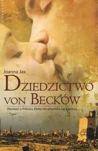 Dziedzictwo von Becków. Powieść o miłości, która nie powinna się zdarzyć - Joanna Jax [KSIĄŻKA]