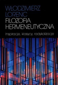 Filozofia hermeneutyczna - Włodzimierz Lorenc [KSIĄŻKA]
