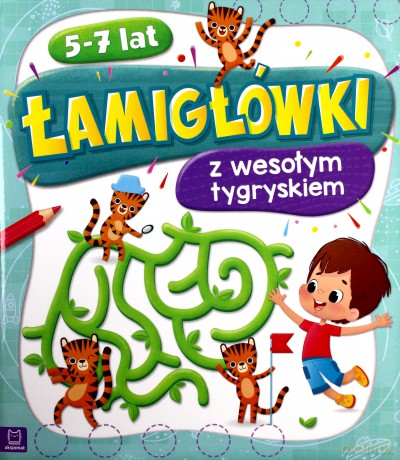 Łamigłówki z wesołym tygryskiem 5-7 lat [KSIĄŻKA]