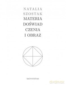 Materia doświadczenia i obraz - Natalia Szostak [KSIĄŻKA]