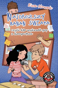 Najdroższy banan świata, czyli kto wykradł grę z komputera - Ewa Nowak [KSIĄŻKA]