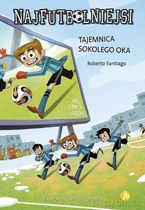 Najfutbolniejsi 4. Tajemnica sokolego oka - Roberto Santiago [KSIĄŻKA]