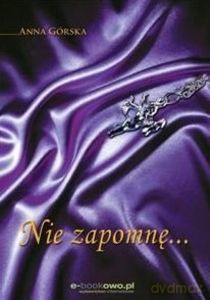 Nie zapomnę... - Anna Górska [KSIĄŻKA]