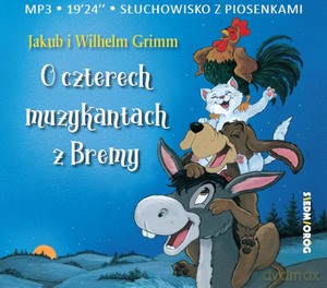 O czterech muzykantach z Bremy - Jakub i Wilhelm Grimm [KSIĄŻKA]