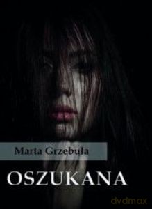 Oszukana - Marta Grzebuła [KSIĄŻKA]