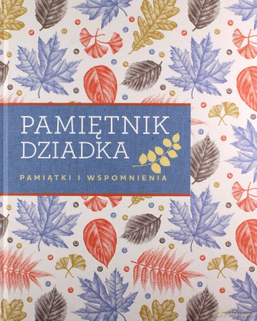 Pamiętnik dziadka. Pamiątki i wspomnienia [KSIĄŻKA]