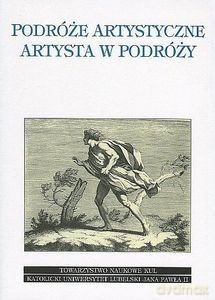 Podróże artystyczne. Artysta w podróży - R. Kasperowicz, J. Jaźwierski, M. Pastwa [KSIĄŻKA]