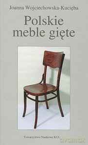 Polskie meble gięte - Joanna Wojciechowska-Kucięba [KSIĄŻKA]