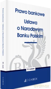 Prawo bankowe Ustaw o Narodowym Banku Polskim wyd. 31 [KSIĄŻKA]