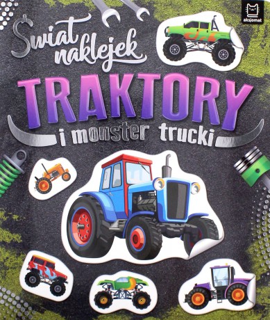 Świat naklejek. Traktory i monster trucki [KSIĄŻKA]