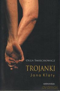 Trojanki Jana Klaty - Olga Śmiechowicz [KSIĄŻKA]